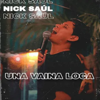 Una Vaina Loca (En Vivo) by Nick Saúl