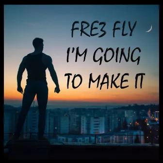 I'm Going to Make It (Reloaded) by Fre3 Fly