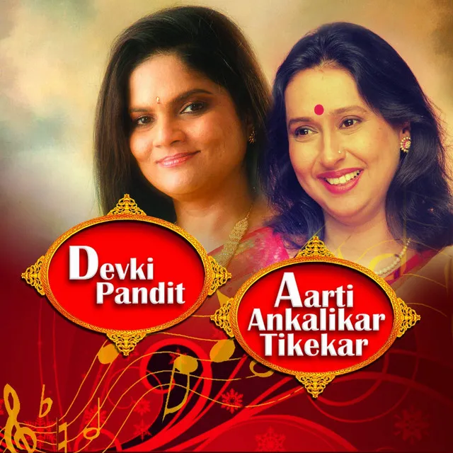 Classical: Aarti Ankalikar Tikekar & Devki Pandit