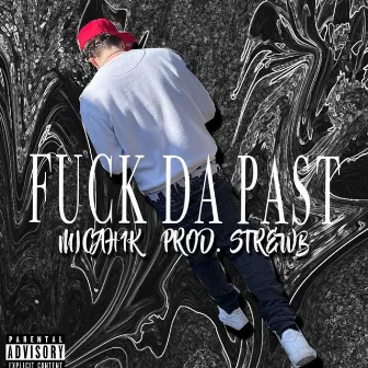 Fuck Da Past by Micah1k