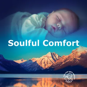 Soulful Comfort by Baby Sleep Music Ambience