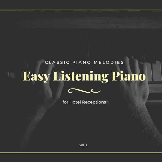 Easy Listening Piano - Vol. 1 (Classic Piano Melodies For Hotel Receptions)