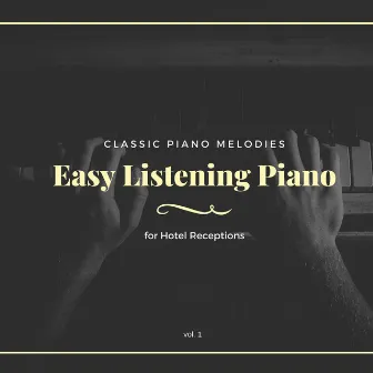 Easy Listening Piano - Vol. 1 (Classic Piano Melodies For Hotel Receptions) by Ivano Palma