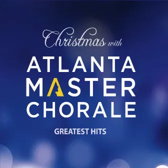 Christmas With Atlanta Master Chorale by Atlanta Master Chorale