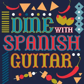 Dine with Spanish Guitar by Spanish Restaurant Music Academy