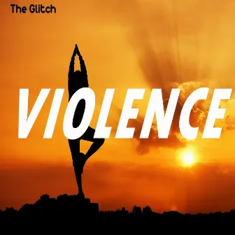 Violence by The Glitch