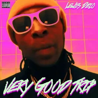 Very Good Trip by Lewis Dezo