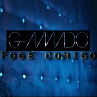 Foge Comigo by G-Amado