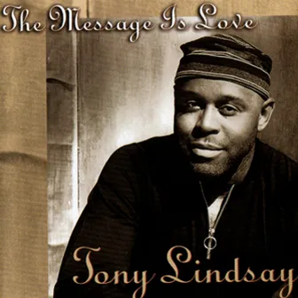 The Message is Love by Tony Lindsay