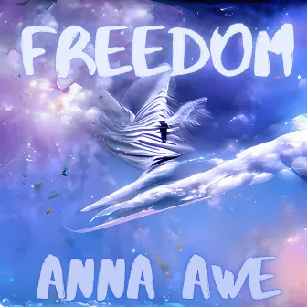 Freedom by Anna Awe