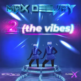 2 (The Vibes) by Max Deejay