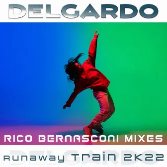 Runaway Train 2K22 (Rico Bernasconi Mixes) by Delgardo