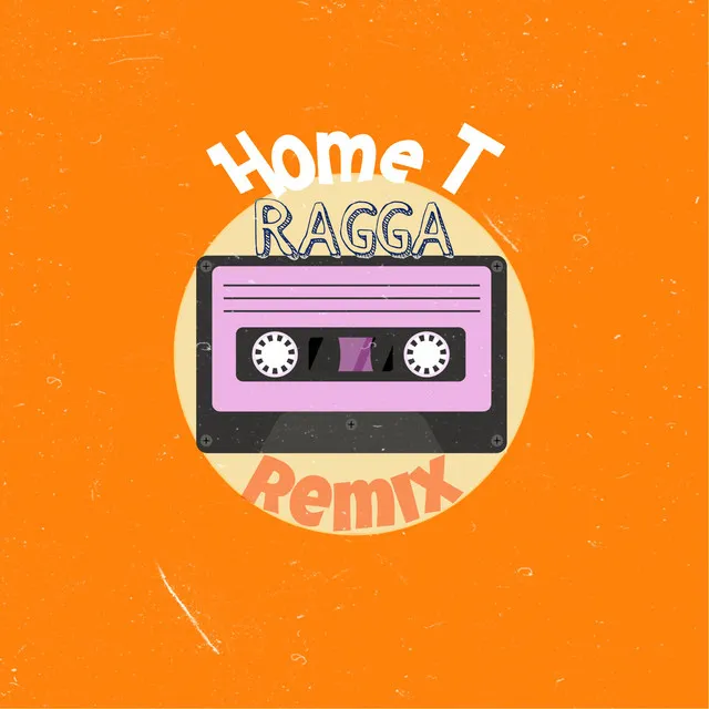 Home T (Ragga Remix)