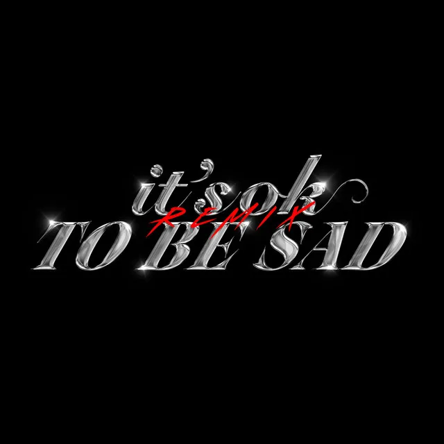 It's OK to be sad - Remix