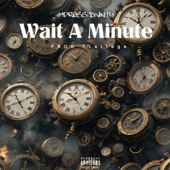 Wait A Minute by Impress Divinity