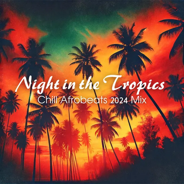 Night in the Tropics: Chill Afrobeats 2024 Mix