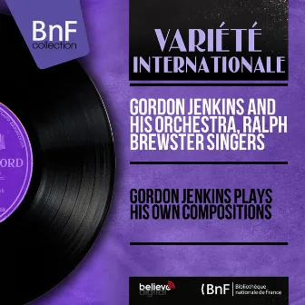 Gordon Jenkins Plays His Own Compositions (Mono Version) by Gordon Jenkins & His Orchestra