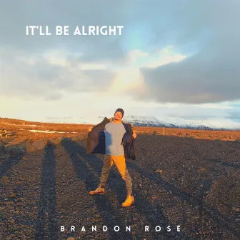 It'll Be Alright by Brandon Rose