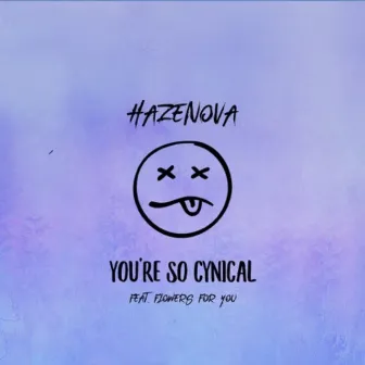 You're So Cynical by Hazenova