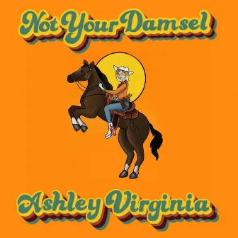 not your damsel by Ashley Virginia