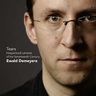 Tears - Harpsichord Laments from the 17th-Century by Ewald Demeyere