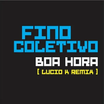 Boa Hora (Lucio K Remix) by Lucio K