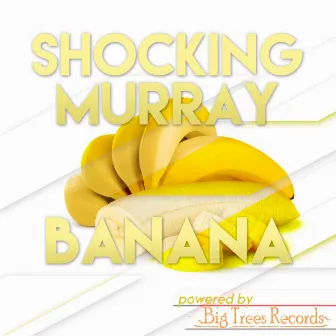 Banana by Shocking Murray