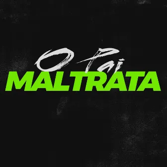 O Pai Maltrata by Mc Boca