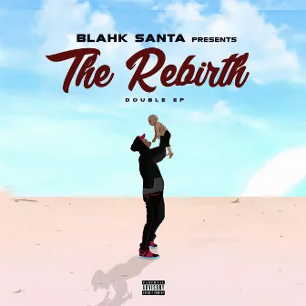 The Rebirth (Double EP) by Blahk Santa