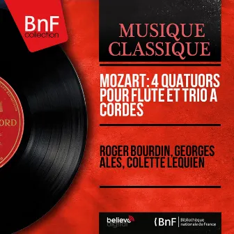 Mozart: 4 Quatuors pour flûte et trio à cordes (Mono Version) by Colette Lequien