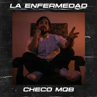 LA ENFERMEDAD by Checo MQB