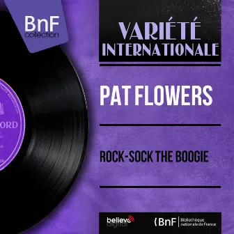 Rock-Sock the Boogie (Mono Version) by Pat Flowers