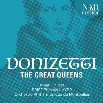 Gaetano Donizetti: The Great Queens by Friedemann Layer