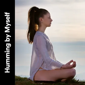 Humming by Myself by Meditation Guru