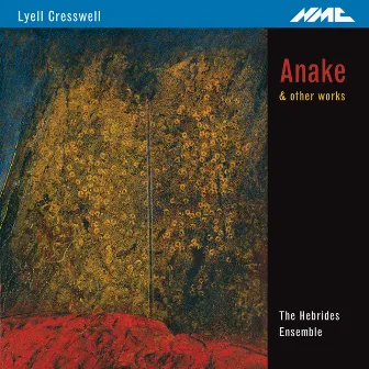 Cresswell: Anake & Other Works by Lyell Cresswell