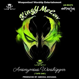 Anonymous Worshipper Volume One by Kingymelow