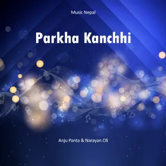 Parkha Kanchhi by Narayan Oli