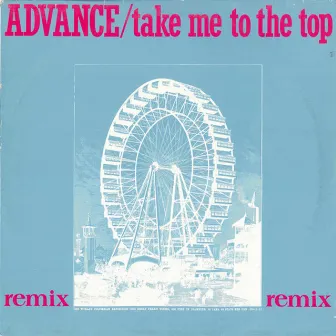 Take Me to the Top (Ben Liebrand 1983 Remix) by Advance