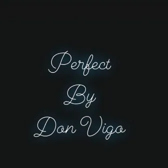 Perfect by Don Vigo