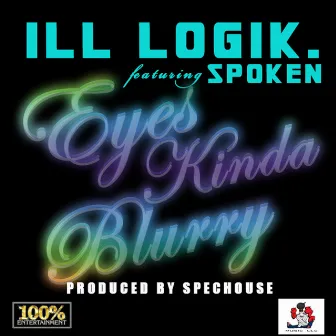 Eyes Kinda Blurry by ill Logik.