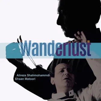 Wanderlust by Alireza Shahmohammadi