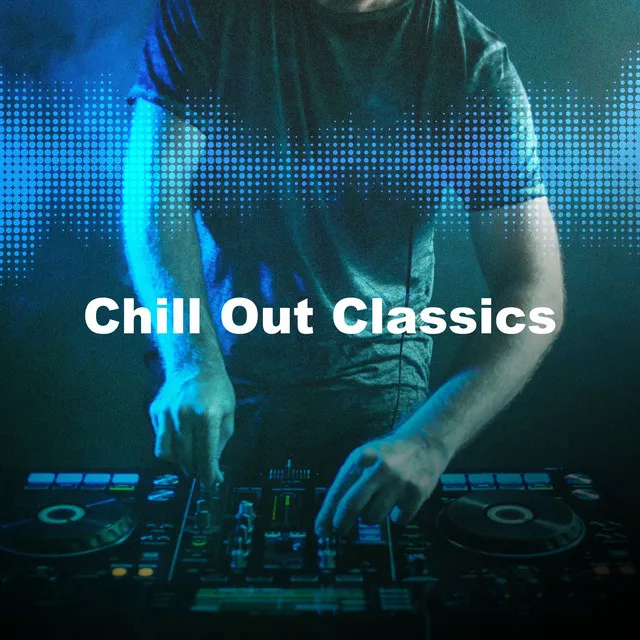 Chill Out Classics