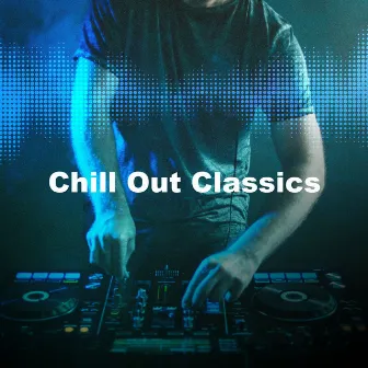 Chill Out Classics by Ibiza Chill Out Classics