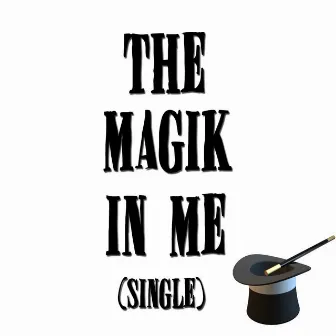 The Magik in Me by Magik