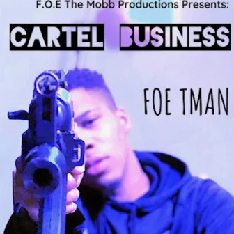 Cartel Business by Foe Tman