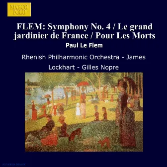 Flem: Symphony No. 4 / Le Grand Jardinier De France / Pour Les Morts by Gilles Nopre