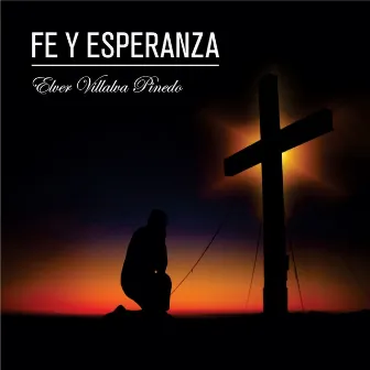 Fe y Esperanza by Elver Villalva Pinedo