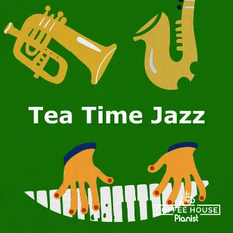 Tea Time Jazz by The Coffee House Pianist