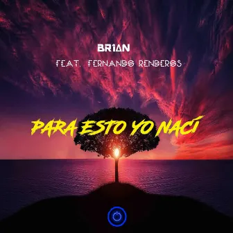 Para Esto Yo Nací by BR1AN