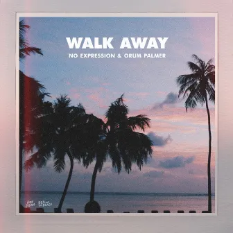 Walk Away by Orum Palmer